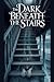 The Dark Beneath the Stairs