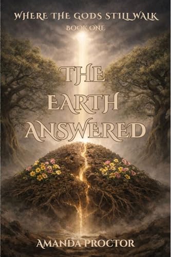 The Earth Answered (Where The Gods Still Walk Book 1)