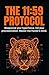 THE 11:59 PROTOCOL: Weaponize your hyperfocus. Kill your procrastination. Master the Hunter's mind. (The Tiger Series)
