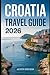 CROATIA TRAVEL GUIDE 2026