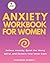Anxiety Workbook for Women:...