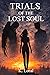 Trials of the Lost Soul (The Soul Trials #1)