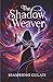 The Shadow Weaver by Ssamridhi Gulati