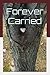 Forever Carried: A mother's...