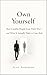 Own Yourself: How Capable People Lose Their Way - and What It Actually Takes to Come Back