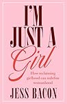 I'm Just a Girl: ...