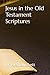Jesus in the Old Testament Scriptures by Dr. Ryan Burchett