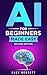 AI for Beginners Made Easy ...