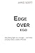 Edge Over Ego by Jared Scott