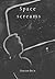 SPACE SCREAMS : A Novella