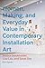 Women, Making, and Everyday Value in Contemporary Installation Art: Jessica Stockholder, Liza Lou, and Sarah Sze