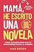 Mamá he escrito una novela by Rais Busom Mamá he escrito una novela by Rais Busom
