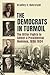 The Democrats in Turmoil: The Bitter Fights to Select a Presidential Nominee, 1896-1924