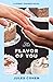 The Flavor of You