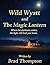 Wild Wyatt and the Magic La...