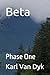 Beta: Phase One