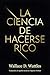 La Ciencia de Hacerse Rico: Traducción a Español Moderno (Spanish Edition)