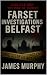 Farset Investigations Belfast, Case File One by James Murphy