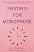 Fasting for Menopause: The ...
