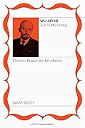 W.I. Lenin zur Einführung: Theorie/Praxis der Revolution