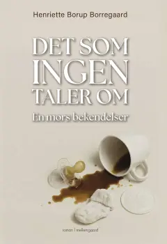 Det som ingen taler om (En mors bekendelser, #2)