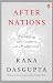 After Nations: The Making and Unmaking of a World Order | Winner of the Commonwealth Writers' Prize | Global Politics, and the Future of Democracy