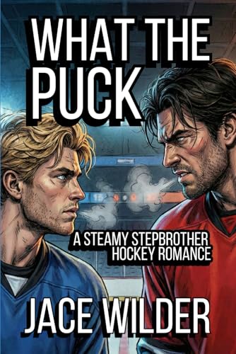 What the Puck: A Steamy Stepbrother Hockey Romance (Paperback)