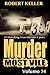Murder Most Vile Volume 54: 18 Shocking True Crime Cases of Murder and Mayhem