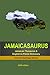 JAMAICASAURUS: The Jamaican...