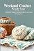 Weekend Crochet Made Easy: ...
