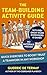 The Team-Building Activity Guide by Guerric de Ternay The Team-Building Activity Guide by Guerric de Ternay