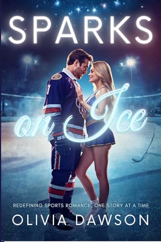 Sparks On Ice: A Sports Romance Collection of Hockey Players, Cheerleaders, and Heart-Pounding Passion (Sparks - Romantic Short Stories Collection Book 1)
