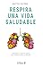 Respira una vida saludable:...