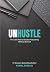 Unhustle by Kunal Dudeja