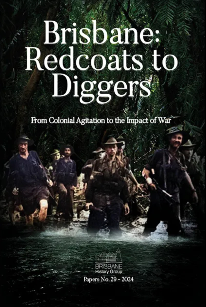Brisbane: Redcoats to Diggers: From Colonial Agitation to the Impact of War