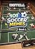101 Soccer Memes: Book 1: T...