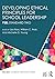 Developing Ethical Principles for School Leadership by Lisa Bass