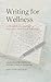 Writing for Wellness: 12 Mo...