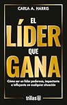 El líder que gana: Cómo ser un líder poderoso, impactante e influyente en cualquier situación (Spanish Edition) El líder que gana: Cómo ser un líder poderoso, impactante e influyente en cualquier situación (Spanish Edition)