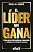 El líder que gana by Carla A. Harris