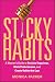 Sticky Habits: A Woman's Gu...