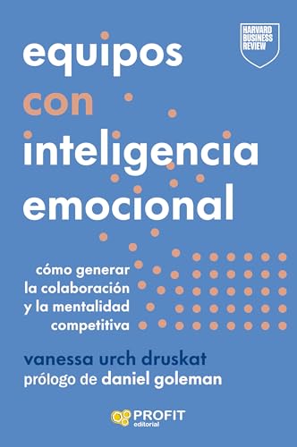 Equipos con inteligencia emocional: Cómo generar la colaboración y la mentalidad competitiva (Paperback)