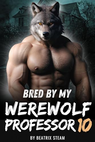 Bred by my Werewolf Professor 10: Spicy Monster Breeding and Pregnancy Romance Erotica Short Story (Kindle Edition)