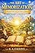 The Art of Memorization: A Practical Guide from First Steps to Mastery — History, Techniques, and Daily Practices to Honor God and Serve Others