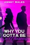 Why You Gotta Be ...
