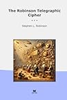 The Robinson Telegraphic Cipher (Classic Books)