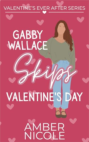 Gabby Wallace Skips Valentine's Day (Valentine's Ever After)