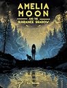 Amelia Moon and the Sundance Shadow by R.J.  Roark