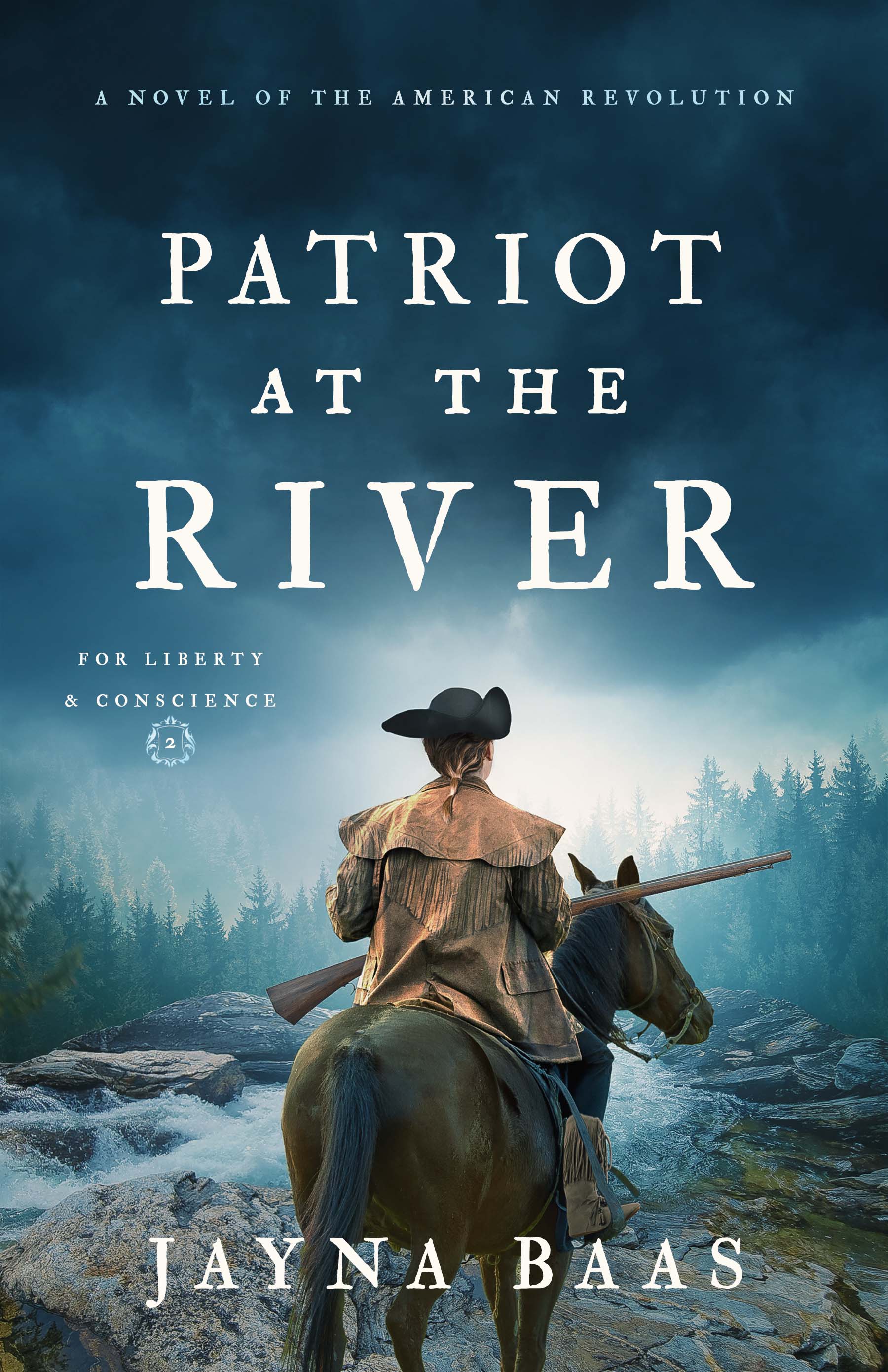 Patriot at the River: A Novel of the American Revolution (For Liberty and Conscience)