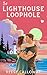 The Lighthouse Loophole  by Reese Calloway